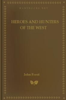 Heroes and Hunters of the West by John Frost