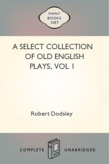 A Select Collection of Old English Plays, vol 1 by Robert Dodsley