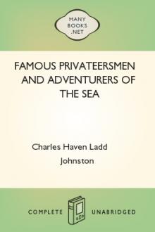 Famous Privateersmen and Adventurers of the Sea by Charles Haven Ladd Johnston