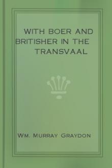 With Boer and Britisher in the Transvaal  by William Murray Graydon