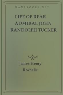 Life of Rear Admiral John Randolph Tucker by James Henry Rochelle