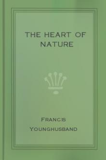 The Heart of Nature by Sir Younghusband Francis Edward