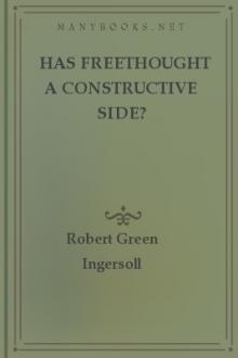 Has Freethought a Constructive Side? by Robert Green Ingersoll