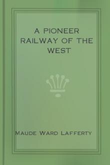 A Pioneer Railway of the West by Maude Ward Lafferty