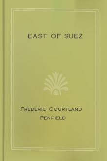 East of Suez by Frederic Courtland Penfield
