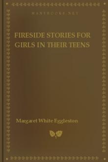 Fireside Stories for Girls in Their Teens by Margaret White Eggleston