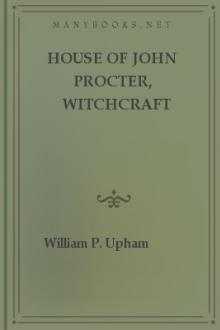 House of John Procter, Witchcraft Martyr, 1692 by William P. Upham