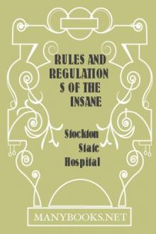 Rules and Regulations of the Insane Asylum of California by Stockton State Hospital