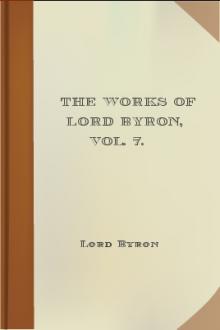 The Works of Lord Byron, Volume 7 by Baron Byron George Gordon Byron