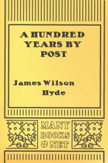 A Hundred Years by Post by James Wilson Hyde