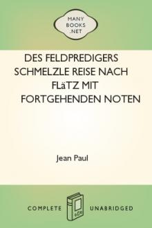 Des Feldpredigers Schmelzle Reise nach Flätz mit fortgehenden Noten by Jean Paul