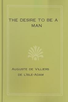 The Desire to be a Man by Auguste de Villiers de l'Isle-Adam