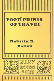 Foot-prints of Travel by Maturin Murray Ballou