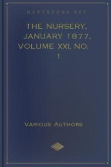 The Nursery, January 1877, Volume XXI, No. 1 by Various