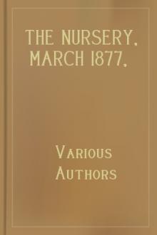 The Nursery, March 1877, Vol. XXI. No. 3 by Various