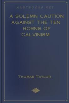 A Solemn Caution Against the Ten Horns of Calvinism by Thomas Taylor