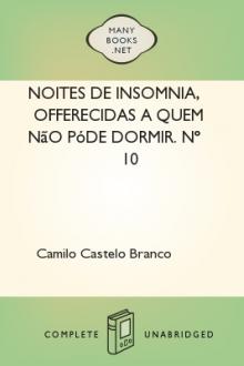 Noites de insomnia, offerecidas a quem não póde dormir. Nº 10 by Camilo Castelo Branco