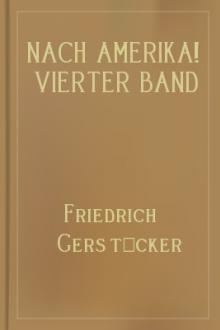 Nach Amerika! Vierter Band by Friedrich Gerstäcker