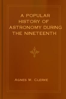 A Popular History of Astronomy During the Nineteenth Century by Agnes M. Clerke