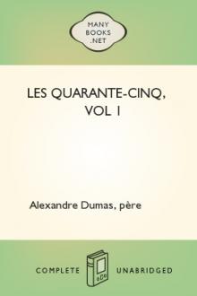 Les Quarante-cinq, vol 1 by père Alexandre Dumas