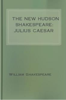 The New Hudson Shakespeare: Julius Caesar by William Shakespeare