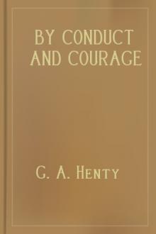 By Conduct and Courage by G. A. Henty