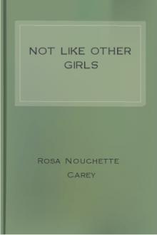 Not Like Other Girls by Rosa Nouchette Carey