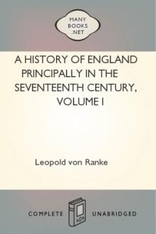 A History of England Principally in the Seventeenth Century, Volume I by Leopold von Ranke
