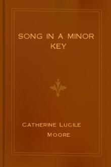 Song in a Minor Key by Catherine Lucile Moore