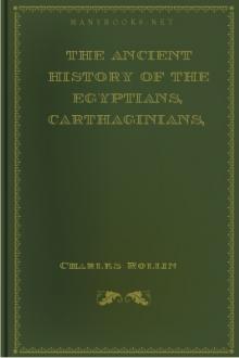 The Ancient History of the Egyptians, Carthaginians, Assyrians, Babylonians, Medes and Persians, Macedonians and Grecians  by Charles Rollin