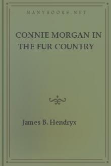 Connie Morgan in the Fur Country by James B. Hendryx