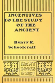 Incentives to the Study of the Ancient Period of American History by Henry R. Schoolcraft