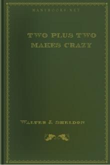 Two Plus Two Makes Crazy by Walter J. Sheldon