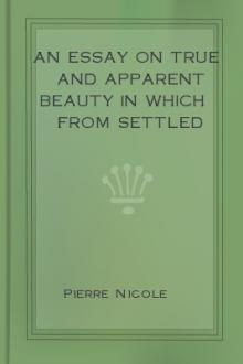 An Essay on True and Apparent Beauty in which from Settled Principles is Rendered the Grounds for Choosing and Rejecting Epigrams by Pierre Nicole