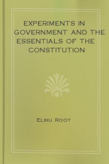 Experiments in Government and the Essentials of the Constitution by Elihu Root