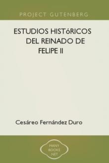 Estudios históricos del reinado de Felipe II by Cesáreo Fernández Duro