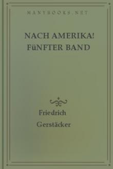 Nach Amerika! Fünfter Band by Friedrich Gerstäcker