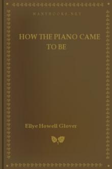 How the Piano Came to Be by Ellye Howell Glover