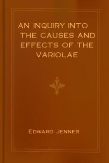 An Inquiry into the Causes and Effects of the Variolae Vaccinae by Edward Jenner