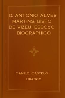 D. Antonio Alves Martins: bispo de Vizeu: esboço biographico by Camilo Castelo Branco