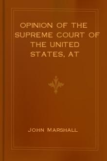 Opinion of the Supreme Court of the United States, at January Term, 1832, Delivered by Mr. Chief Justice Marshall in the Case of Samuel A. Worcester, Plaintiff in Error, versus the State of Georgia by John Marshall