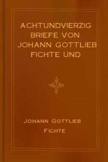Achtundvierzig Briefe von Johann Gottlieb Fichte und seinen Verwandten by Johann Gottlieb Fichte