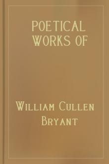 Poetical Works of William Cullen Bryant by William Cullen Bryant