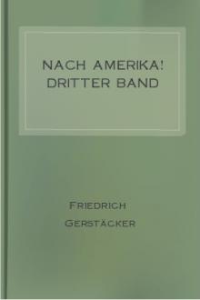 Nach Amerika! Dritter Band by Friedrich Gerstäcker