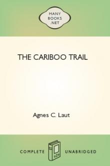 The Cariboo Trail by Agnes C. Laut