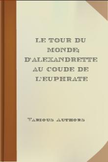 Le Tour du Monde; d'Alexandrette au coude de l'Euphrate by Various