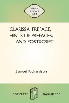 Clarissa: Preface, Hints of Prefaces, and Postscript by Samuel Richardson