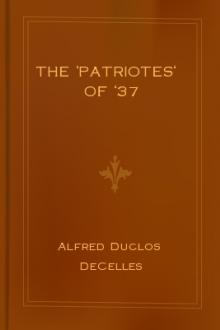 The 'Patriotes' of '37 by Alfred Duclos DeCelles