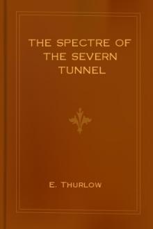 The Spectre of the Severn Tunnel by E. Thurlow