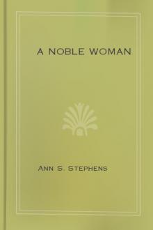 A Noble Woman by Ann Sophia Stephens